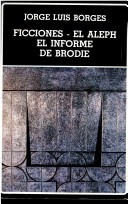 Book cover for Ficciones; El Aleph; El Informe de Brodie