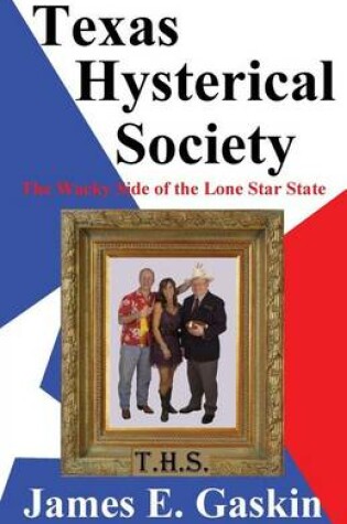 Cover of Texas Hysterical Society - The Wacky Side of the Lone Star State