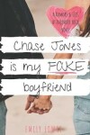 Book cover for Chase Jones is My Fake Boyfriend