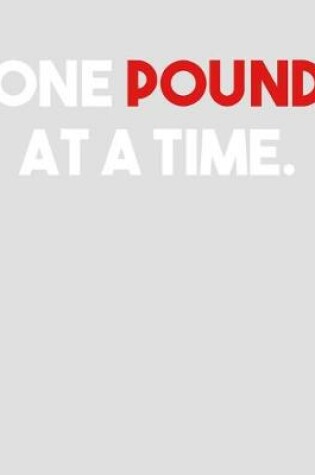 Cover of One Pound At a Time