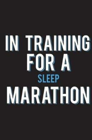 Cover of In Training For A Sleep Marathon