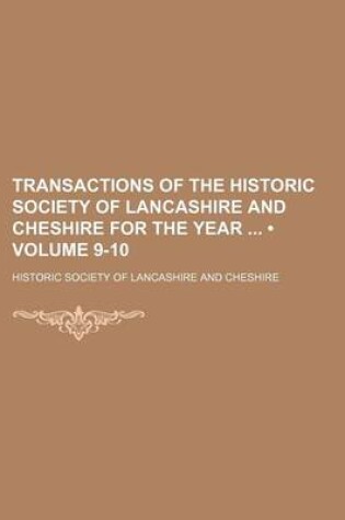 Cover of Transactions of the Historic Society of Lancashire and Cheshire for the Year (Volume 9-10)