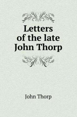 Cover of Letters of the Late John Thorp