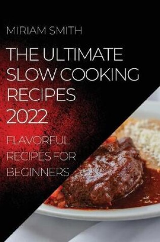 Cover of The Ultimate Slow Cooking Recipes 2022