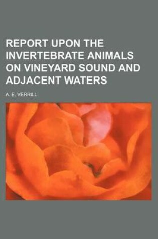 Cover of Report Upon the Invertebrate Animals on Vineyard Sound and Adjacent Waters