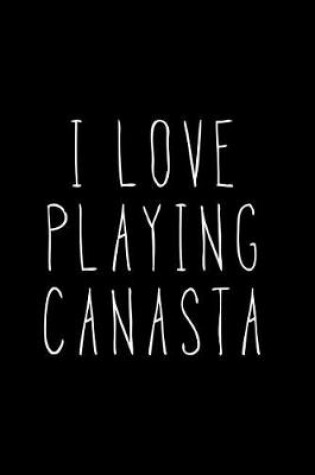 Cover of I Love Playing Canasta