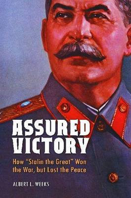 Book cover for Assured Victory: How "Stalin the Great" Won the War, But Lost the Peace