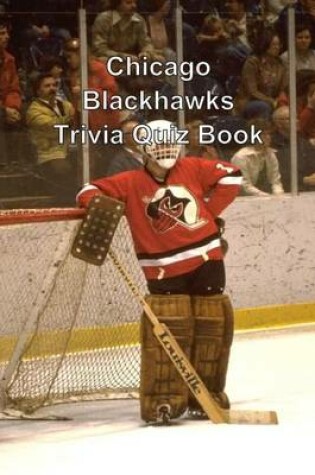 Cover of Chicago Blackhawks Trivia Quiz Book