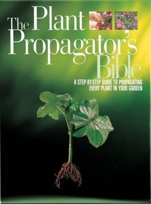 Cover of The Plant Propagator's Bible