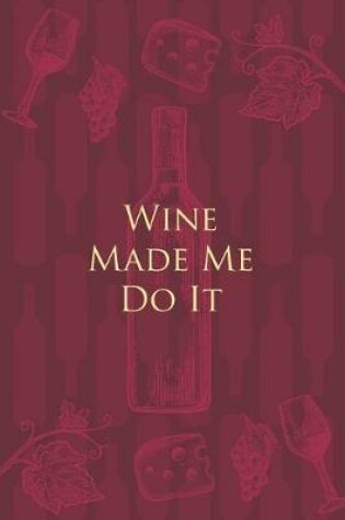 Cover of Wine Made Me Do It