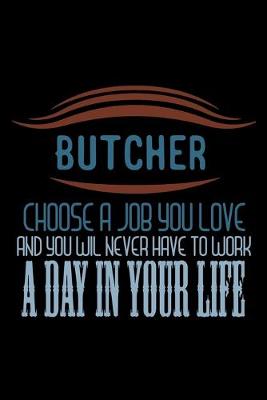 Book cover for Butcher, choose a job you love and you wil never have to work a day in your life