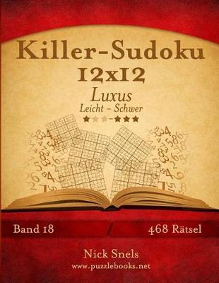 Book cover for Killer-Sudoku 12x12 Luxus - Leicht Bis Schwer - Band 18 - 468 Ratsel