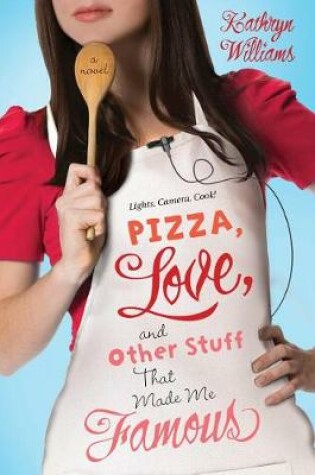 Cover of Pizza, Love, and Other Stuff That Made Me Famous