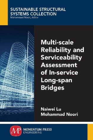 Cover of Multi-Scale Reliability and Serviceability Assessment of In-Service Long-Span Bridges