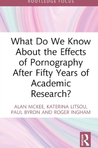 Cover of What Do We Know About the Effects of Pornography After Fifty Years of Academic Research?