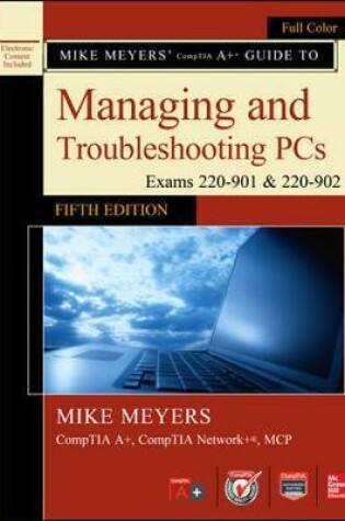 Cover of Mike Meyers' CompTIA A+ Guide to Managing and Troubleshooting PCs, Fifth Edition (Exams 220-901 & 220-902)