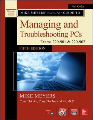 Book cover for Mike Meyers' CompTIA A+ Guide to Managing and Troubleshooting PCs, Fifth Edition (Exams 220-901 & 220-902)