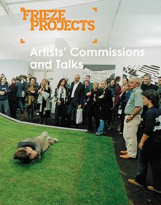 Book cover for Frieze Projects: Artists' Commissions and Talks