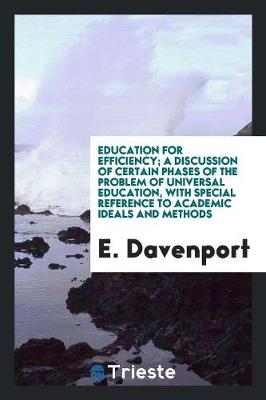 Book cover for Education for Efficiency; A Discussion of Certain Phases of the Problem of Universal Education, with Special Reference to Academic Ideals and Methods