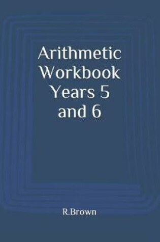 Cover of Arithmetic Workbook Years 5 and 6