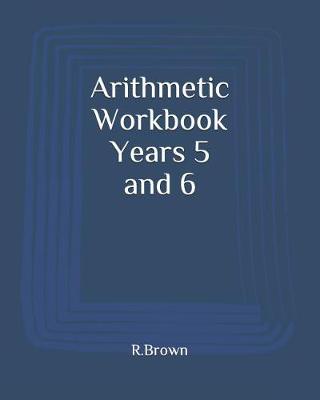 Book cover for Arithmetic Workbook Years 5 and 6
