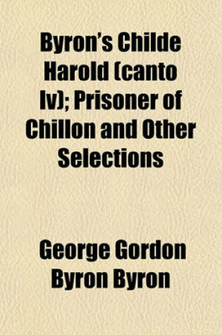 Cover of Byron's Childe Harold (Canto IV); Prisoner of Chillon and Other Selections