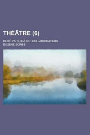 Cover of Theatre; Dedie Par Lui a Ses Collaborateurs (6 )