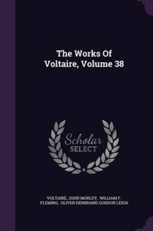 Cover of The Works of Voltaire, Volume 38
