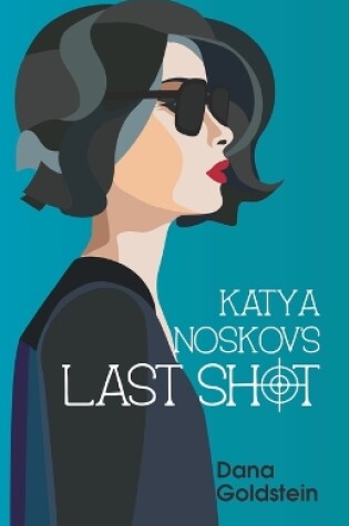 Cover of Katya Noskov's Last Shot