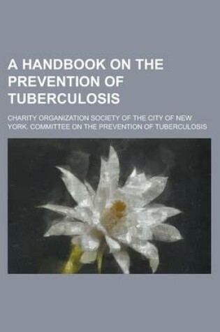 Cover of A Handbook on the Prevention of Tuberculosis