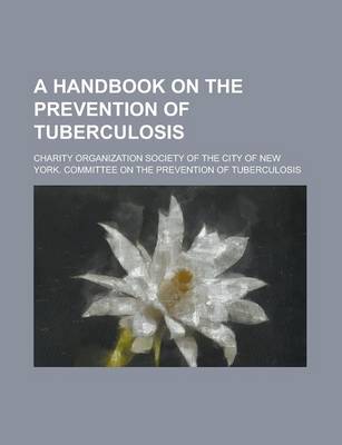 Book cover for A Handbook on the Prevention of Tuberculosis