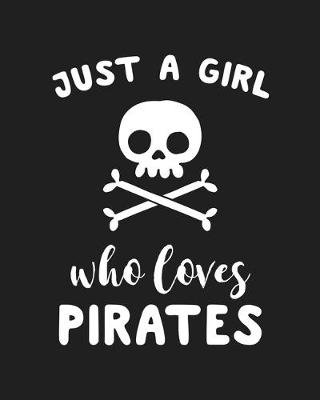Book cover for Just A Girl Who Loves Pirates