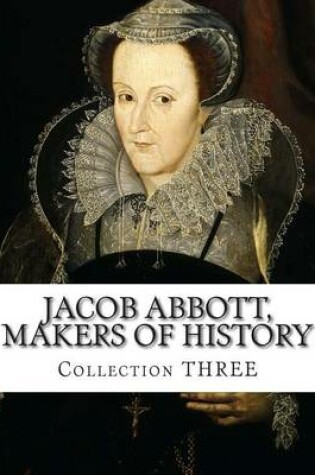 Cover of Jacob Abbott, Makers of History