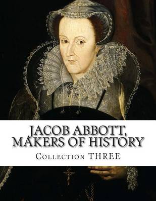 Book cover for Jacob Abbott, Makers of History