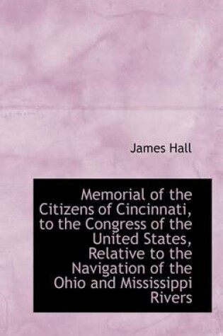 Cover of Memorial of the Citizens of Cincinnati, to the Congress of the United States, Relative to the Naviga