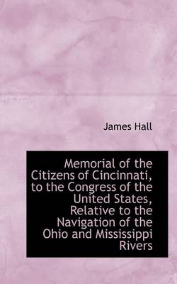 Book cover for Memorial of the Citizens of Cincinnati, to the Congress of the United States, Relative to the Naviga