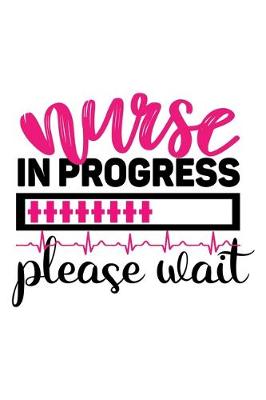 Book cover for Nurse In Progress Please Wait