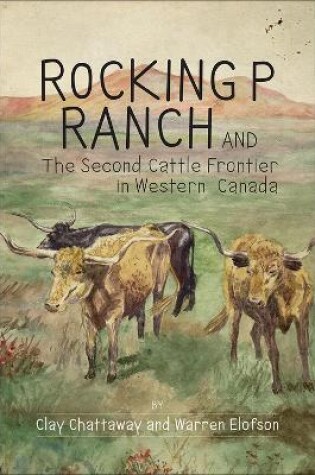 Cover of Rocking P Ranch and the Second Cattle Frontier in Western Canada