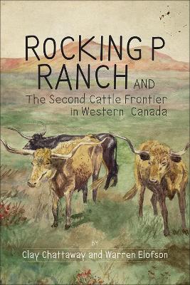 Book cover for Rocking P Ranch and the Second Cattle Frontier in Western Canada