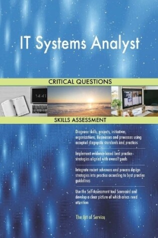 Cover of IT Systems Analyst Critical Questions Skills Assessment