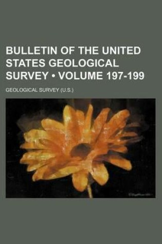 Cover of Bulletin of the United States Geological Survey (Volume 197-199)