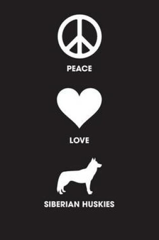 Cover of Peace Love Siberian Huskies