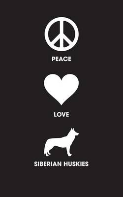 Book cover for Peace Love Siberian Huskies