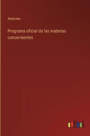 Cover of Programa oficial de las materias concernientes