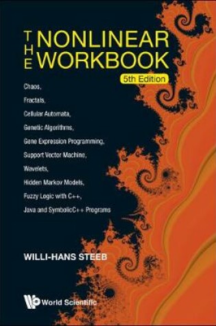 Cover of Nonlinear Workbook, The: Chaos, Fractals, Cellular Automata, Genetic Algorithms, Gene Expression Programming, Support Vector Machine, Wavelets, Hidden Markov Models, Fuzzy Logic With C++, Java And Symbolicc++ Programs (5th Edition)