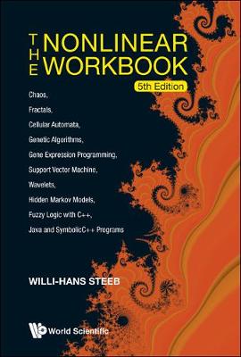 Book cover for Nonlinear Workbook, The: Chaos, Fractals, Cellular Automata, Genetic Algorithms, Gene Expression Programming, Support Vector Machine, Wavelets, Hidden Markov Models, Fuzzy Logic With C++, Java And Symbolicc++ Programs (5th Edition)