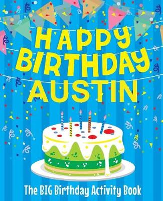 Book cover for Happy Birthday Austin - The Big Birthday Activity Book