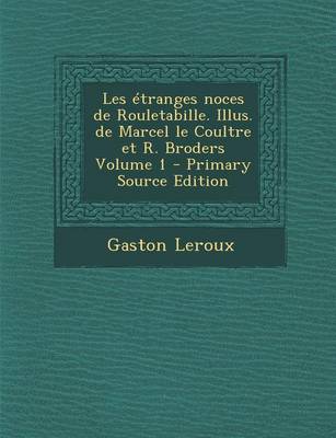 Book cover for Les Etranges Noces de Rouletabille. Illus. de Marcel Le Coultre Et R. Broders Volume 1