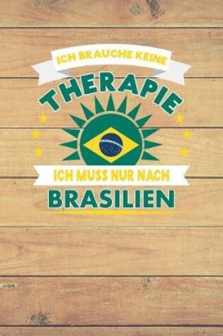 Cover of Ich Brauche Keine Therapie Ich Muss Nur Nach Brasilien