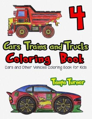 Cover of Cars, Trains and Trucks Coloring Book 4